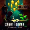 About Xaboti Dhora Song